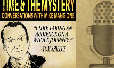 Time & The Mystery Podcast: Tom Shillue (Part 1)